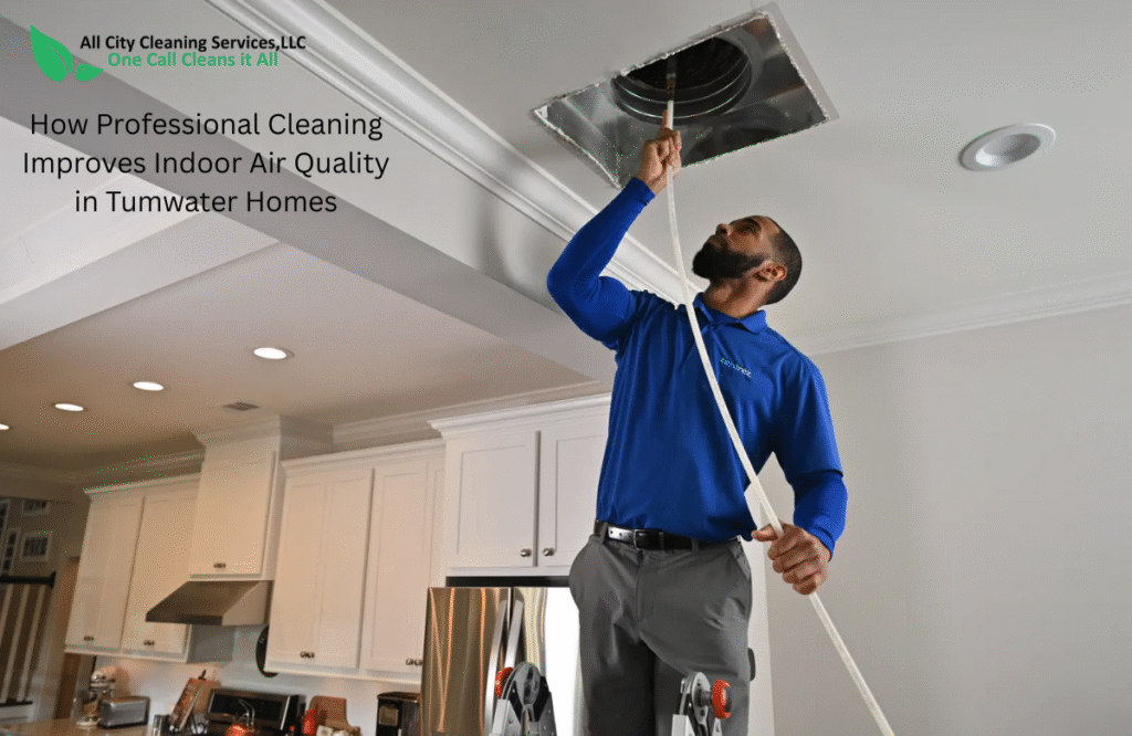How Professional Cleaning Improves Indoor Air Quality in Tumwater Homes