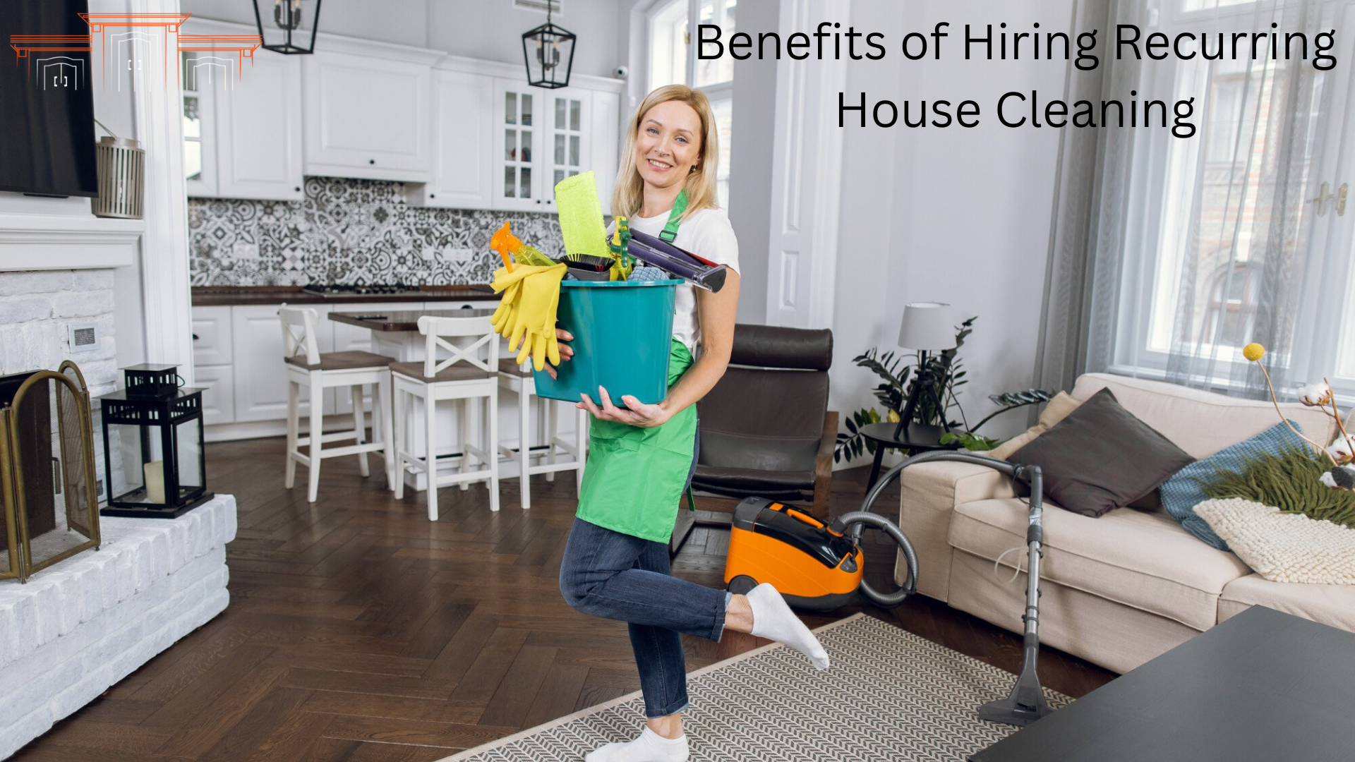 Benefits of Hiring Recurring House Cleaning