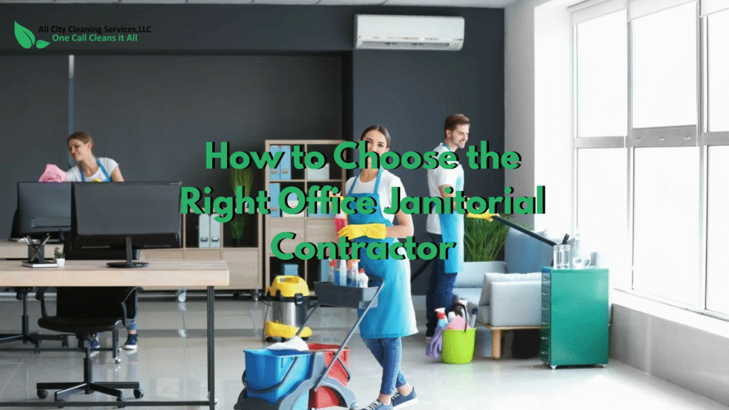 How to Choose the Right Office Janitorial Contractor