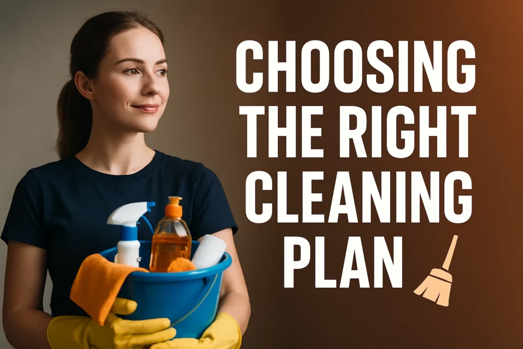 Choosing the Right Cleaning Plan